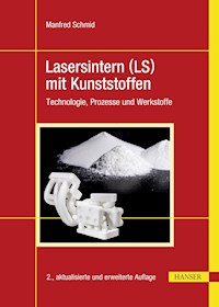 Lasersintern (LS) mit Kunststoffen - Manfred Schmid - E-Book