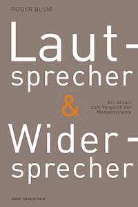 Lautsprecher und Widersprecher - Roger Blum - E-Book
