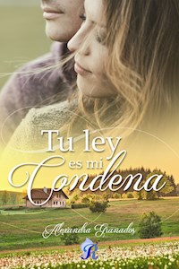 Tu ley es mi condena - Alexandra Granados - E-Book