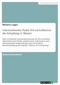 Unterrichtsreihe: Psalm 104- ein Loblied an die Schöpfung (3. Klasse) - Melanie Lappe - E-Book