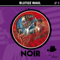 Noir, Folge 3: Blutige Wahl (ungekürzt) - Markus Duschek - Hörbuch