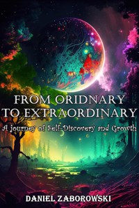 From Ordinary to Extraordinary - Daniel Zaborowski - E-Book