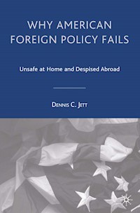 Why American Foreign Policy Fails - D. Jett - E-Book