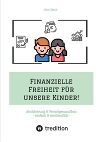 Finanzielle Freiheit für unsere Kinder! - Jörn Cölsch - E-Book