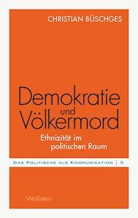 Demokratie und Völkermord - Christian Büschges - E-Book