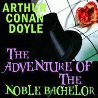 The Adventure of the Noble Bachelor - Arthur Conan Doyle - Hörbuch