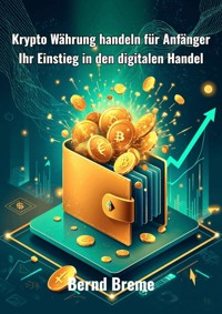 Krypto Währung handeln für Anfänger - Bernd Breme - E-Book