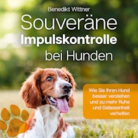 Souveräne Impulskontrolle bei Hunden - Benedikt Wittner - Hörbuch