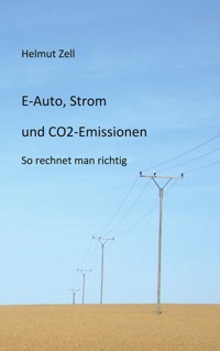 E-Auto, Strom und CO2-Emissionen - Helmut Zell - E-Book