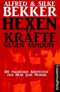 Hexenkräfte gegen Asmodis (Die Abenteuer der Hexe Jane Morris - Gesamtausgabe) - Silke Bekker - E-Book