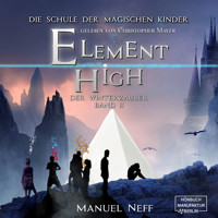 Der Winterzauber - Element High - Die Schule der magischen Kinder, Band 2 (ungekürzt) - Manuel Neff - Hörbuch