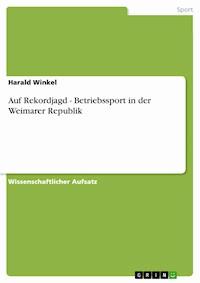 Auf Rekordjagd - Betriebssport in der Weimarer Republik - Harald Winkel - E-Book