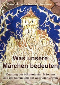 Was unsere Märchen bedeuten - Àrpád von Nahodyl Neményi - E-Book