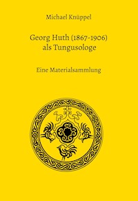 Georg Huth (1867-1906) als Tungusologe - Michael Knüppel - E-Book