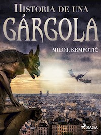 Historia de una gárgola - Milo J. Krmpotic - E-Book