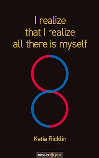 I realize that I realize all there is myself - Katia Ricklin - E-Book