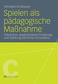 Spielen als pädagogische Maßnahme - Michaela Grubbauer - E-Book