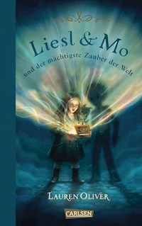 Liesl & Mo und der mächtigste Zauber der Welt - Lauren Oliver - E-Book