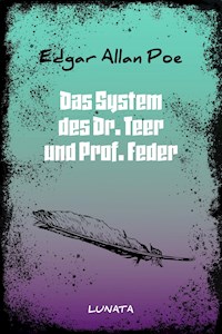 Das System des Dr. Teer und Prof. Feder - Edgar Allan Poe - E-Book