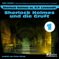 Sherlock Holmes und die Gruft (Sherlock Holmes vs. H. P. Lovecraft, Folge 1) - Sir Arthur Conan Doyle - Hörbuch