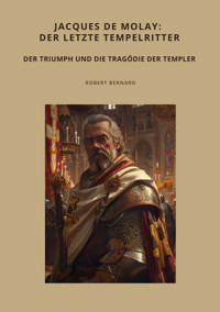 Jacques de Molay: Der letzte Tempelritter - Robert Bernard - E-Book