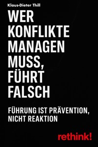 Wer Konflikte managen muss, führt falsch - Klaus-Dieter Thill - E-Book