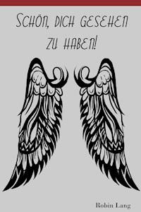 Schön, dich gesehen zu haben - Robin Lang - E-Book