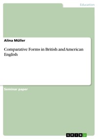 Comparative Forms in British and American English - Alina Müller - E-Book