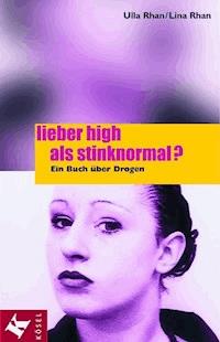 Lieber high als stinknormal? - Ulla Rhan - E-Book
