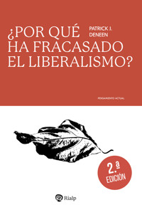 ¿Por qué ha fracasado el liberalismo? - Patrick Deneen - E-Book