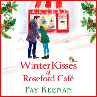 Winter Kisses at Roseford Café - A brand new escapist, romantic festive read from Fay Keenan for 2022 (Unabridged) - Fay Keenan - Hörbuch