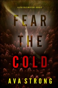 Fear the Cold (A Lexi Cole Suspense Thriller—Book 3) - Ava Strong - E-Book
