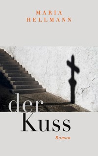 Der Kuss - Maria Hellmann - E-Book