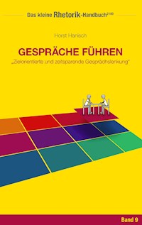 Rhetorik-Handbuch 2100 - Gespräche führen - Horst Hanisch - E-Book