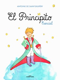 El Principito Esencial - Antoine de Saint-Exupéry - E-Book