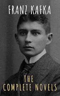 Franz Kafka: The Complete Novels - Franz  kafka - E-Book