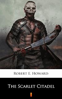 The Scarlet Citadel - Robert E. Howard - E-Book