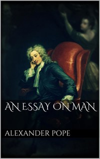 An Essay on Man - Alexander Pope - E-Book