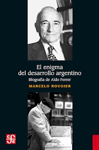 El enigma del desarrollo argentino - Marcelo Rougier - E-Book