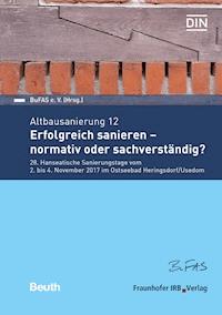 Altbausanierung 12. Erfolgreich sanieren - normativ oder sachverständig?. -  - E-Book