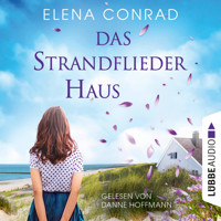 Das Strandfliederhaus - Strandflieder-Saga, Teil 1 (Ungekürzt) - Elena Conrad - Hörbuch