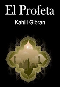 El Profeta - Khalil Gibran - E-Book