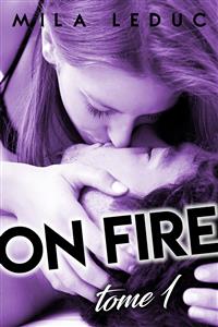 ON FIRE - Tome 1 - Mila Leduc - E-Book