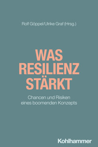 Was Resilienz stärkt -  - E-Book