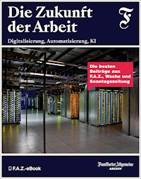 Die Zukunft der Arbeit - Frankfurter Allgemeine Archiv - E-Book