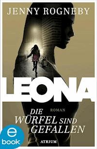 Leona - Die Würfel sind gefallen - Jenny Rogneby - E-Book