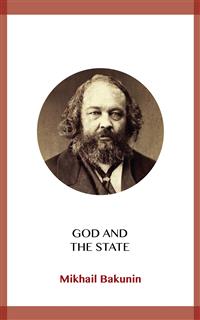 God and the State - Mikhail Bakunin - kostenlos E-Book