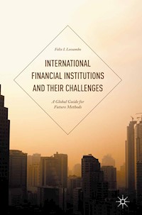 International Financial Institutions and Their Challenges - Felix I. Lessambo - E-Book