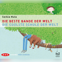 Die beste Bande der Welt - Die coolste Schule der Welt - Saskia Hula - Hörbuch