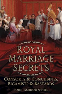 Royal Marriage Secrets - John Ashdown-Hill - E-Book
